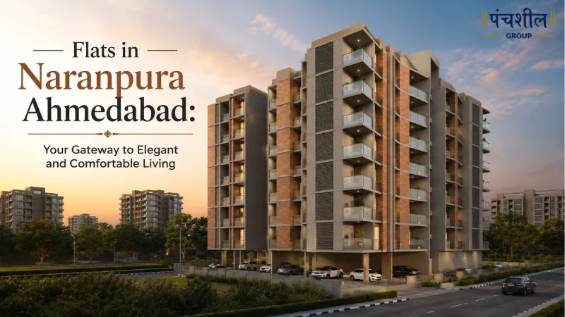 Flats in Naranpura Ahmedabad: Your Gateway to Elegant and Comfortable Living