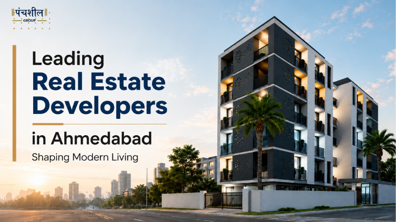 Leading Real Estate Developers in Ahmedabad Shaping Modern Living