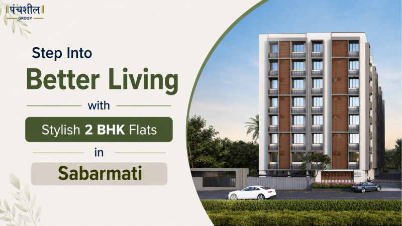 Step Into Better Living with Stylish 2 BHK Flats in Sabarmati